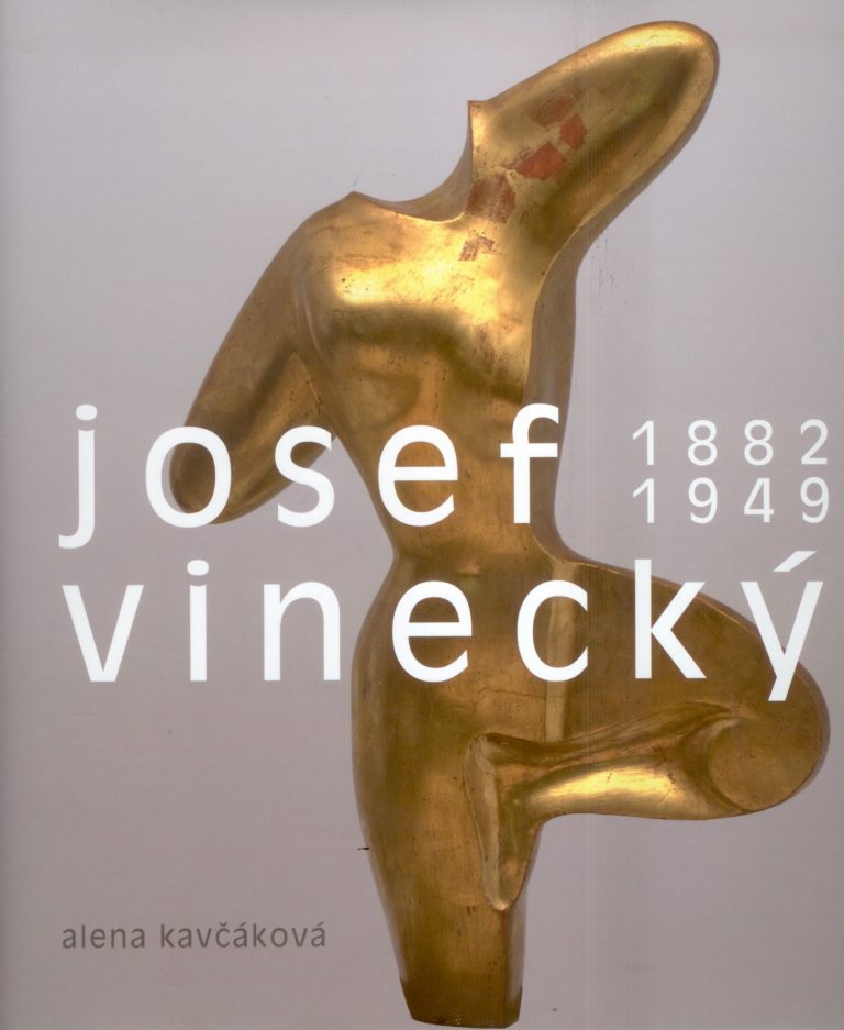 Josef Vinecký – 1882-1949, osobnost sochaře v kontextu evropské avantgardy 20. století