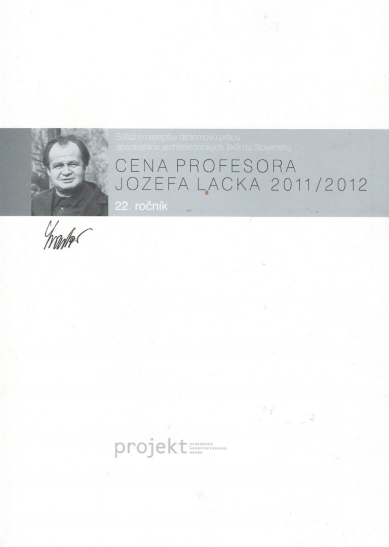 Cena profesora Jozefa Lacka 2011/2012 – 22. ročník súťaže o najlepšiu diplomovú prácu absolventov architektonických škôl na Slovensku