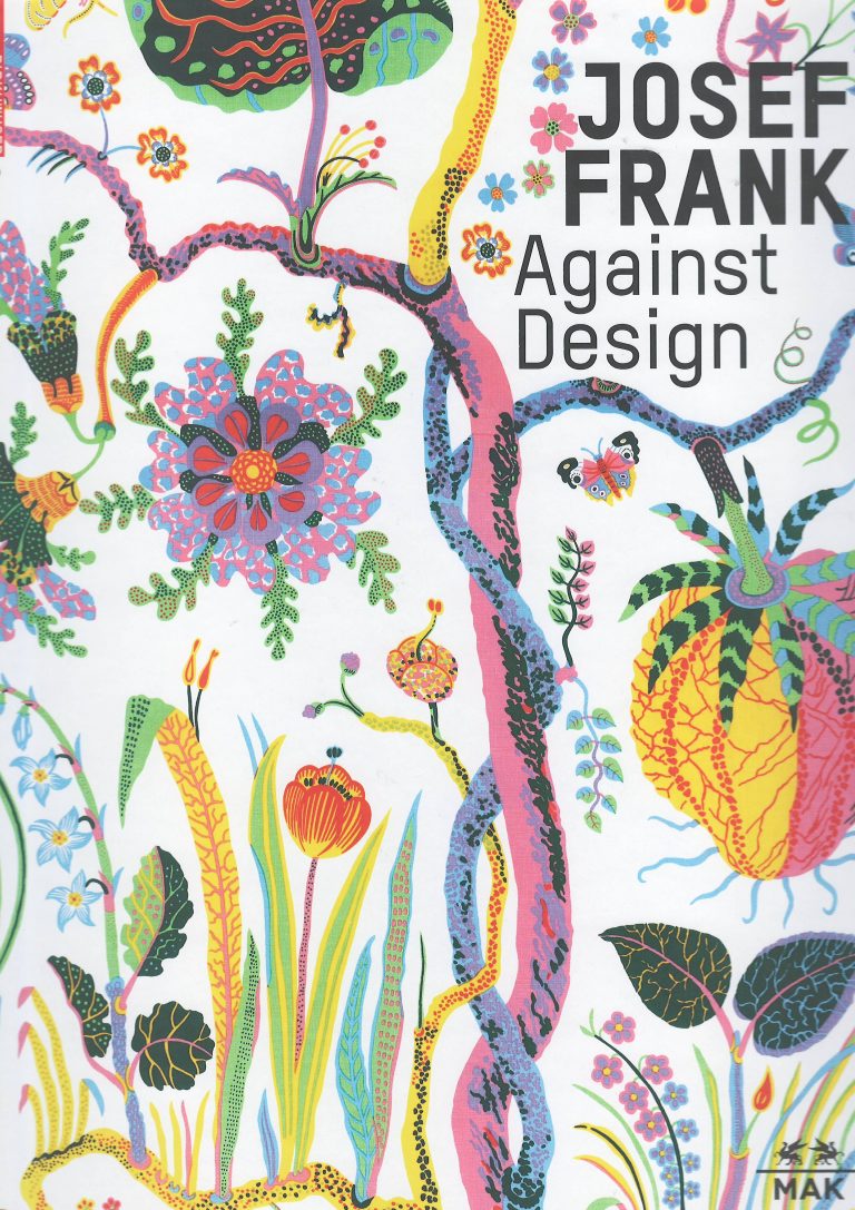 Josef Frank - Against Design – das anti-formalistische Werk des Architektur – the Architect´s Anti-Formalist Oeuvre