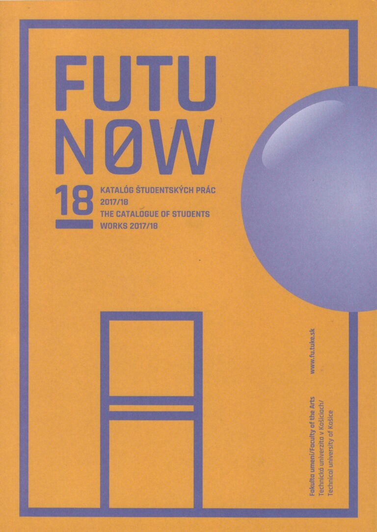 FUTU NOW 2018 – katalóg študentských prác 2017/2018 – the catalogue of students works 2017/2018