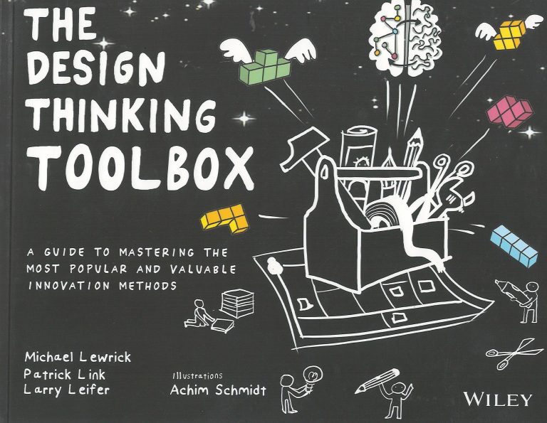 The design Thinking Toolbox – a guide to mastering the most popular and valuable innovation methods