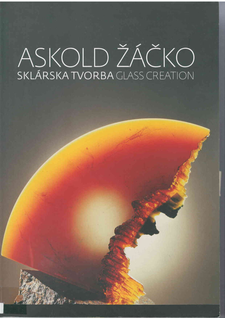 Žáčková, Agáta (ed.): Askold Žáčko – Sklárska tvorba Glass Creation. Bratislava : Galéria mesta Bratislavy, 2006.