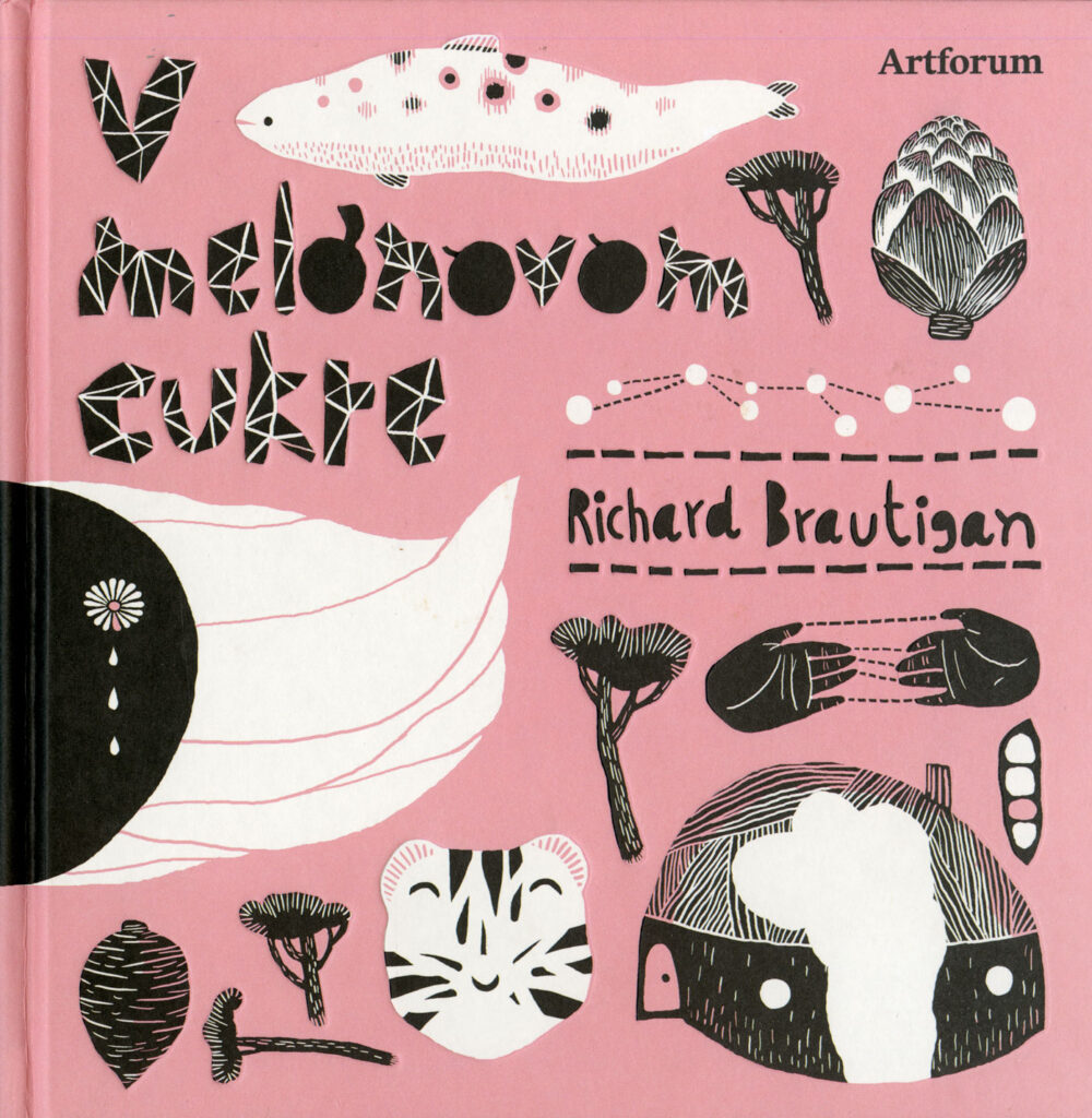 Palo a Jana Bálik:
dizajn knihy
V melónovom cukre,
Artforum, 2011,
ilustrácie: Daniela
Olejníková.