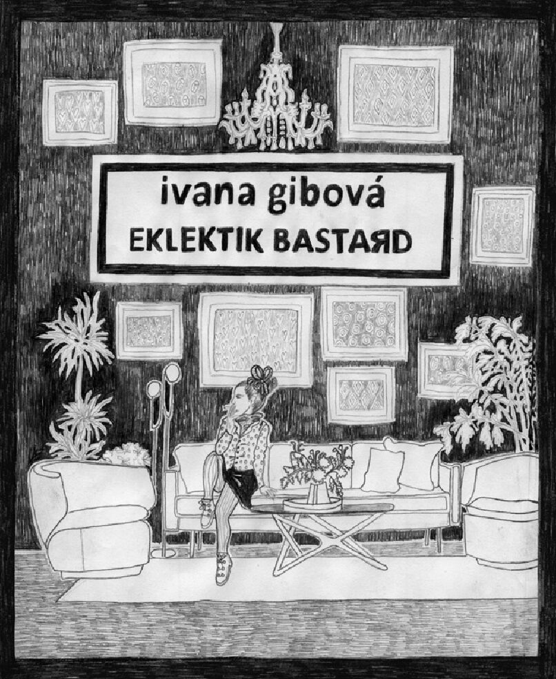 Ivana Gibová: Eklektik Bastard