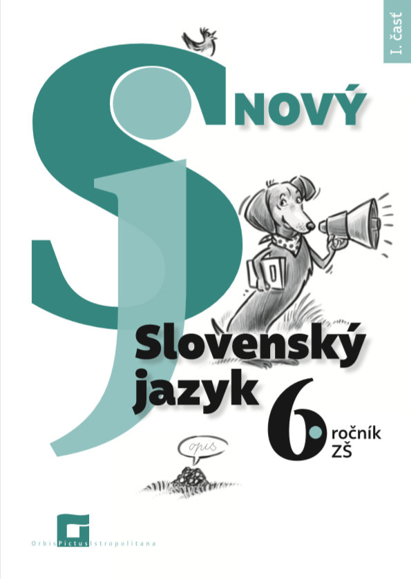 Nový Slovenský jazyk pre 6. ročník základných škôl, vydavateľstvo Orbis Pictus Istropolitana.