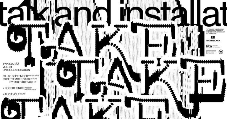 Typogaráž vol 4.  / Talk & Installation by TAKE TAKE TAKE: on collaboration