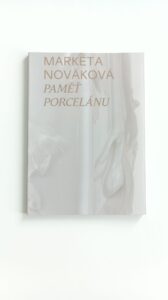 Markéta Nováková Paměť porcelánu