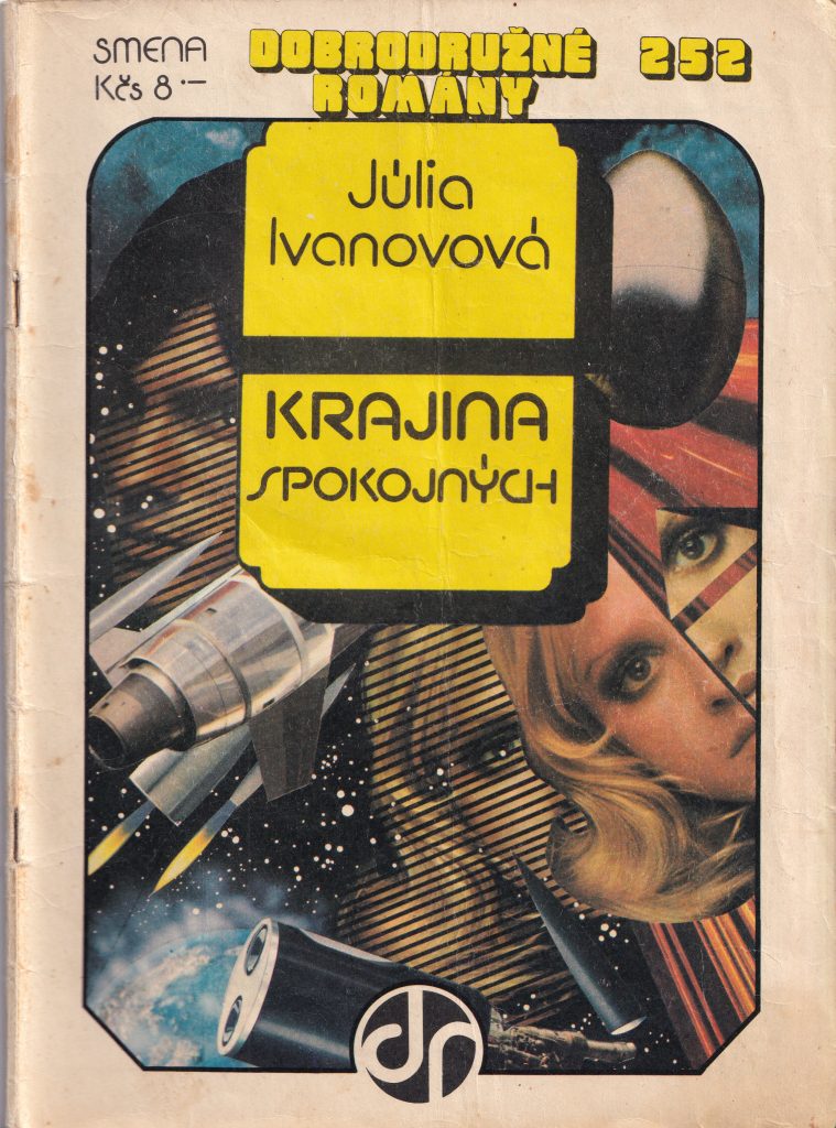 Júlia Ivanovová, Krajina spokojných, obálka, Ilustrácie Peter Cigán, grafická úprava Ján Meisner. Smena (edícia Dobrodružné romány), 1977. Foto archív J. K.