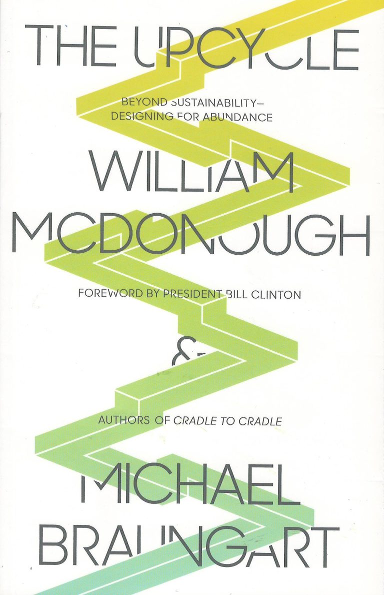 The Upcycle – beyond sustainability-designing for abundance