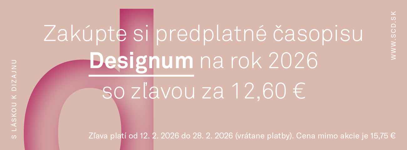S LÁSKOU K DIZAJNU Zakúpte si predplatné časopisu Designum na rok 2026 so zľavou za 12,60 €.